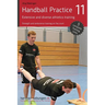 Handball Practice 11 - Extensive and diverse athletics training: Strength and endurance training on the court