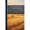The Production of Maple Sirup and Sugar