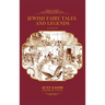 Jewish Fairy Tales and Legends - Illustrated