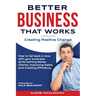 Better Business That Works: Creating Positive Change
