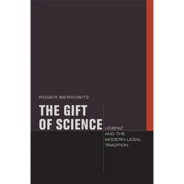 The Gift of Science: Leibniz and the Modern Legal Tradition