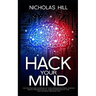 Hack Your Mind: Tap the Limitless Potential of Your Subconscious Mind, Harness Brain's Neuroplasticity, Learn to Bend Reality and Lead an Extra-ordina
