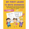 My First Learn to Write Workbook: : 70 Pages Coloring Practice for Kids with Pen Control, Line Tracing, Letters, and More activities