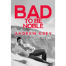 Bad to Be Noble: Volume 3