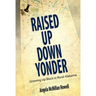 Raised Up Down Yonder: Growing Up Black in Rural Alabama