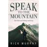 Speak to the Mountain: My Faith and Taking Authority