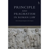 Principle and Pragmatism in Roman Law