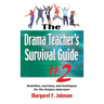 Drama Teacher's Survival Guide #2: Activities, Exercises, and Techniques for the Theatre Classroom