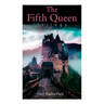 The Fifth Queen Trilogy: Rise and Fall of Katharine Howard: The Fifth Queen, Privy Seal & The Fifth Queen Crowned (Historical Novels)