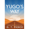 Yugo's Way: A Wild Ride to Acceptance, Purpose, Love, and Light