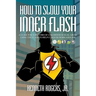 How to Slow Your Inner Flash: A Guide for Survivors of Childhood Sexual Abuse Using the Flash to Help Conquer Workaholism