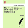 The Artistic Language of Flowers. [With Illustrations.]