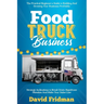 Food Truck Business: The Practical Beginner's Guide To Building And Growing Your Business Profitably. Strategic Inclinations To Break Down Significant