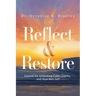 Reflect & Restore: Journal for Unlocking Calm, Clarity, and Your Best Self