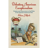 Debating American Exceptionalism: Empire and Democracy in the Wake of the Spanish-American War