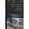 The Gentleman and Cabinet-maker's Director: Being a Large Collection of ... Designs of Household Furniture in the Gothic, Chinese and Modern Taste ...