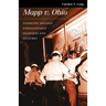 Mapp V. Ohio: Guarding Against Unreasonable Searches and Seizures