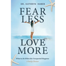 Fear Less, Love More