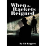 When the Rackets Reigned