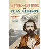 Tall Tales and Half Truths of Clay Allison