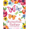 Butterflies And Flowers Coloring Book: An Easy Adult Coloring Book Featuring Creative Haven Unique Butterfly Flowers and Nature for Relieving Stress a
