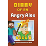 Diary of an Angry Alex: Book 8 [An Unofficial Minecraft Book]