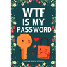 WTF Is My Password Password Keeper Notebook: Password log book and internet login password organizer with alphabetical indexes, small logbook to prote