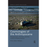 Cosmologies of the Anthropocene: Panpsychism, Animism, and the Limits of Posthumanism