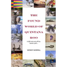 The Found World of Quintana Roo: A 600 mile trek off the beaten path