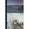 Pioneer Life; or, Thirty Years a Hunter. Being Scenes and Adventures in the Life of Philip Tome