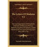 The Letters of Madame V2: The Correspondence of Elizabeth-Charlotte of Bavaria, Princess Palatine, Duchess of Orleans, Called Madame at the Cour