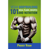 Vegan Bodybuilding 101 - Meal Plans, Recipes and Nutrition: A Guide to Building Muscle, Staying Lean, and Getting Strong the Vegan way (Revised Editio
