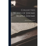 Collected Works of Jerome Klapka Jerome