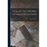 Collected Works of Martin Luther