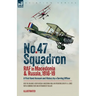 No. 47 Squadron, RAF in Macedonia and Russia, 1916-19: A First Hand Account and History by a Serving Officer
