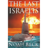 The Last Israelis: an Apocalyptic Military Thriller about an Israeli Submarine and a Nuclear Iran