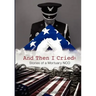 And Then I Cried: Stories of a Mortuary Nco