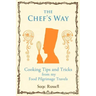 The Chef's Way: Cooking Tips Tricks and Techniques from My Food Pilgrimage Travels