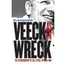 Veeck As In Wreck: The Autobiography of Bill Veeck