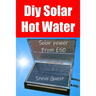 DIY Solar Hot Water, Solar Power From £50: Free solar energy from this self build new invention