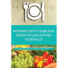Reversing Fatty Liver and Dissolving Gallstones Naturally