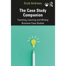 The Case Study Companion: Teaching, Learning and Writing Business Case Studies