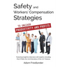 Safety and Workers' Compensation Strategies: To Unleash Productivity and Profits
