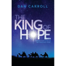 The King of Hope: Finding Your Story in the Christmas Story