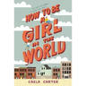 How to Be a Girl in the World