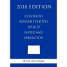 Colorado Revised Statutes - Title 37 - Water and Irrigation - General (2018 Edition)