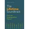 The Lifetime Soundtrack: Music and Autobiographical Memory