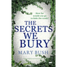 The Secrets We Bury: A Heart-Stopping Psychological Thriller