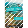 Budget Travel, A Guide to Travelling on a Shoestring, Explore the World, A Discount Overseas Adventure Trip: Gap Year, Backpacking, Volunteer-Vacation