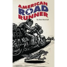 American Road Runner: Man. Machine. Road.